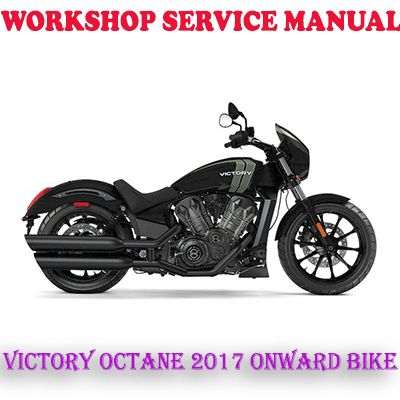VICTORY OCTANE 2017 ONWARD BIKE WORKSHOP SERVICE REPAIR MANUAL (PDF DOWNLOAD)