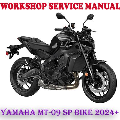 YAMAHA MT-09 SP MT09 2024 ONWARD BIKE WORKSHOP SERVICE REPAIR MANUAL (PDF DOWNLOAD)