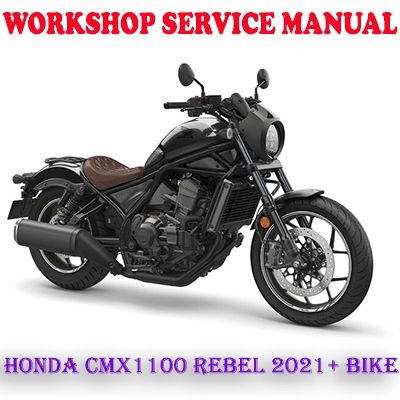 HONDA CMX1100 REBEL 2021 ONWARD BIKE WORKSHOP SERVICE REPAIR MANUAL (PDF DOWNLOAD)