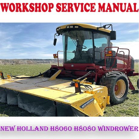 NEW HOLLAND H8060 H8080 SELF-PROPELLED WINDROWER WORKSHOP SERVICE REPAIR MANUAL (PDF DOWNLOAD)