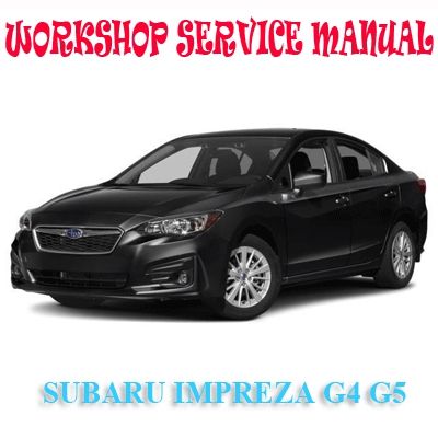 SUBARU IMPREZA G4 G5 2.0i 2014-2018 WORKSHOP SERVICE REPAIR MANUAL PDF DOWNLOAD