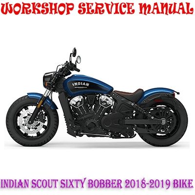 INDIAN SCOUT SIXTY BOBBER 2018-2019 BIKE WORKSHOP SERVICE REPAIR MANUAL PDF DOWNLOAD