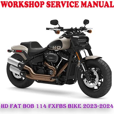HARLEY DAVIDSON FAT BOB 114 FXFBS BIKE 2023-2024 REPAIR SERVICE MANUAL (PDF DOWNLOAD)