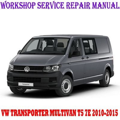 VW VOLKSWAGEN TRANSPORTER MULTIVAN T5 7E 2010-2015 WORKSHOP SERVICE REPAIR MANUAL PDF DOWNLOAD