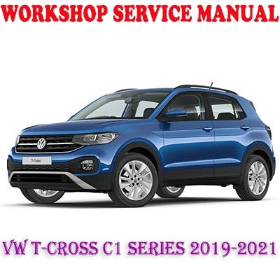 VW VOLKSWAGEN T-CROSS C1 SERIES 2019-2021 WORKSHOP SERVICE REPAIR MANUAL (PDF DOWNLOAD)
