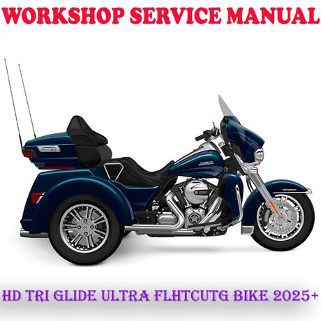 HARLEY DAVIDSON TRI GLIDE ULTRA FLHTCUTG BIKE 2025+ WORKSHOP SERVICE REPAIR MANUAL (DIGITAL COPY)