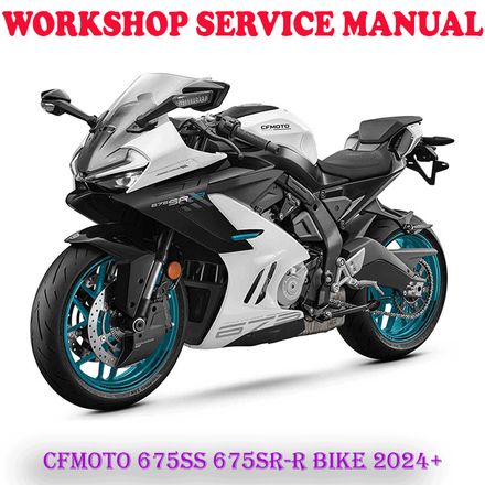 CFMOTO 675SS CF MOTO 675SR-R BIKE 2024 ONWARD REPAIR SERVICE MANUAL (DIGITAL COPY)
