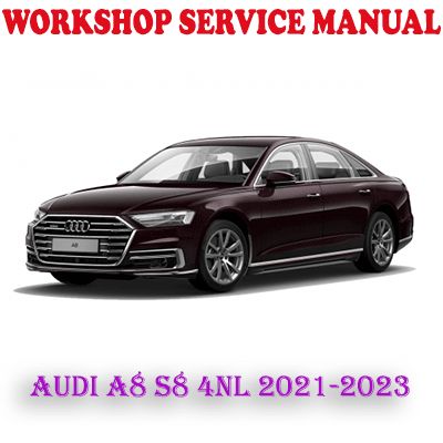 AUDI A8 S8 4NL 2021-2023 WORKSHOP SERVICE REPAIR MANUAL (PDF DOWNLOAD)