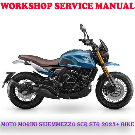 MOTO MORINI SEIEMMEZZO SCR STR 2023+ BIKE WORKSHOP SERVICE REPAIR MANUAL (DIGITAL E-BOOK)