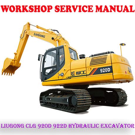 LIUGONG CLG 920D 922D HYDRAULIC EXCAVATOR 2015-2024 WORKSHOP SERVICE REPAIR MANUAL (PDF DOWNLOAD)
