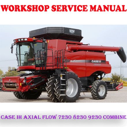 CASE IH AXIAL FLOW 7230 8230 9230 COMBINE WORKSHOP SERVICE REPAIR MANUAL (PDF DOWNLOAD)