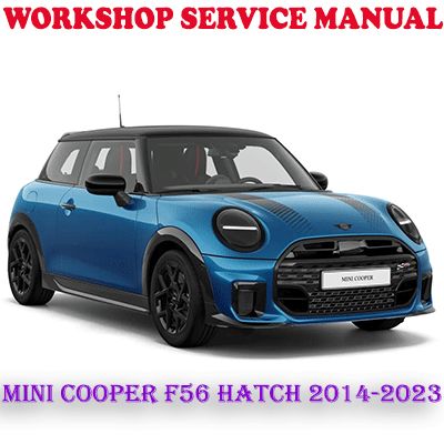 MINI COOPER F56 HATCH 2014-2023 WORKSHOP SERVICE REPAIR MANUAL (PDF DOWNLOAD)