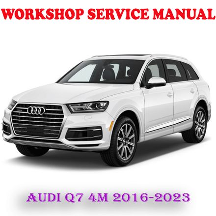 AUDI Q7 4M 2016-2023 WORKSHOP SERVICE REPAIR MANUAL (PDF DOWNLOAD)