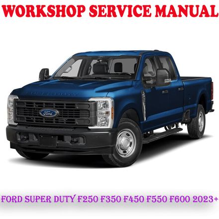 FORD SUPER DUTY F250 F350 F450 F550 F600 2023 ONWARD WORKSHOP SERVICE REPAIR MANUAL (PDF DOWNLOAD)