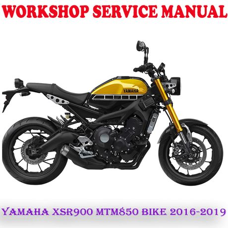 YAMAHA XSR900 MTM850 BIKE 2016-2019 WORKSHOP SERVICE REPAIR MANUAL (PDF DOWNLOAD)