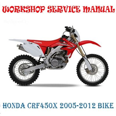 HONDA CRF450X CRF 450X BIKE 2005-2012 WORKSHOP SERVICE REPAIR MANUAL PDF DOWNLOAD
