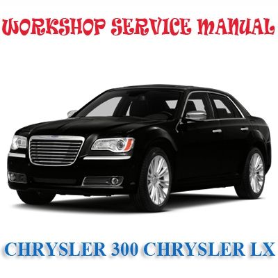CHRYSLER 300 CHRYSLER LX 2011-2019 WORKSHOP SERVICE REPAIR MANUAL PDF DOWNLOAD