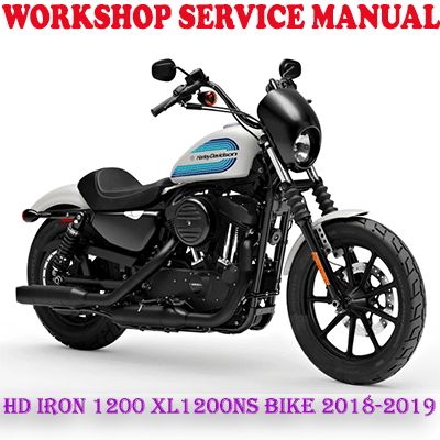 HARLEY DAVIDSON IRON 1200 XL1200NS BIKE 2018-2019 WORKSHOP SERVICE REPAIR MANUAL (PDF DOWNLOAD)