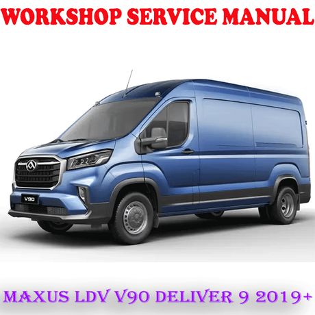 MAXUS LDV V90 DELIVER 9 2019 ONWARD WORKSHOP SERVICE REPAIR MANUAL (PDF DOWNLOAD)