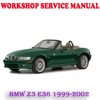 BMW Z3 E36 1999-2002 WORKSHOP SERVICE REPAIR MANUAL (PDF DOWNLOAD)