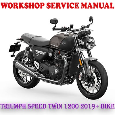 TRIUMPH SPEED TWIN 1200 2019 ONWARD BIKE WORKSHOP SERVICE REPAIR MANUAL (PDF DOWNLOAD)