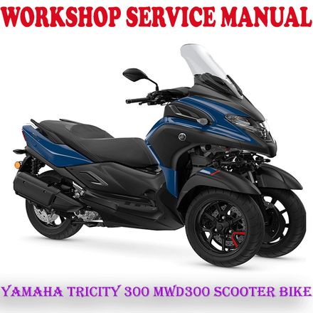 YAMAHA TRICITY 300 MWD300 SCOOTER BIKE WORKSHOP SERVICE REPAIR MANUAL (PDF DOWNLOAD)