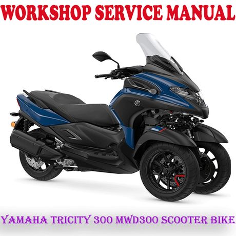 YAMAHA TRICITY 300 MWD300 SCOOTER BIKE WORKSHOP SERVICE REPAIR MANUAL (PDF DOWNLOAD)