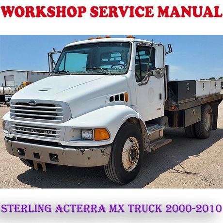 STERLING ACTERRA MX TRUCK 2000-2010 WORKSHOP SERVICE REPAIR MANUAL (PDF DOWNLOAD)
