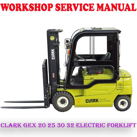 CLARK GEX 20 25 30 32 ELECTRIC FORKLIFT WORKSHOP SERVICE REPAIR MANUAL (PDF DOWNLOAD)