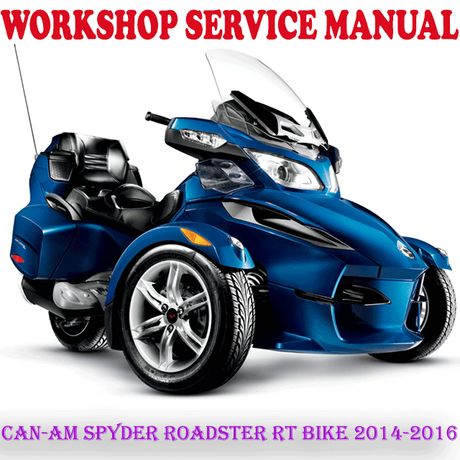 CAN-AM SPYDER ROADSTER RT SERIES BIKE 2014-2016 WORKSHOP SERVICE REPAIR MANUAL (PDF DOWNLOAD)