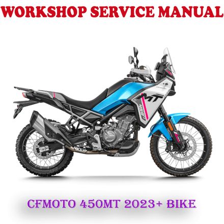 CFMOTO 450MT CF MOTO 450 MT 2023 ONWARD BIKE REPAIR SERVICE MANUAL (PDF DOWNLOAD)