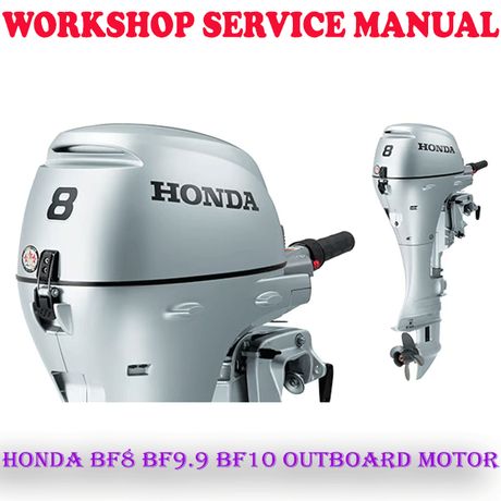 HONDA BF8 BF9.9 BF10 OUTBOARD MOTOR WORKSHOP SERVICE REPAIR MANUAL (DIGITAL COPY)
