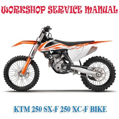 KTM 250 SX-F 250 XC-F BIKE 2016-2017 WORKSHOP SERVICE REPAIR MANUAL PDF DOWNLOAD