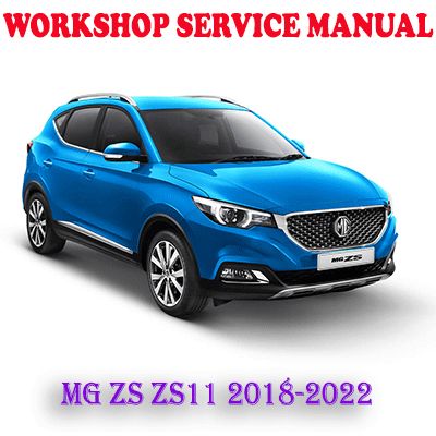 MG ZS ZS11 2018-2022 WORKSHOP SERVICE REPAIR MANUAL (PDF DOWNLOAD)