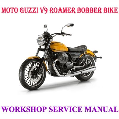 MOTO GUZZI V9 ROAMER BOBBER BIKE 2016-2018 WORKSHOP SERVICE REPAIR MANUAL PDF DOWNLOAD