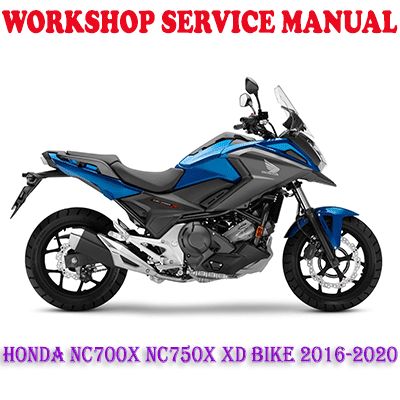 HONDA NC700X NC750X XD BIKE 2016-2020 WORKSHOP SERVICE REPAIR MANUAL (PDF DOWNLOAD)