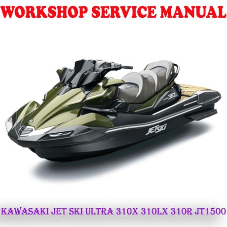 KAWASAKI JET SKI ULTRA 310X 310LX 310R JT1500 2013-2023 WORKSHOP SERVICE REPAIR MANUAL PDF DOWNLOAD