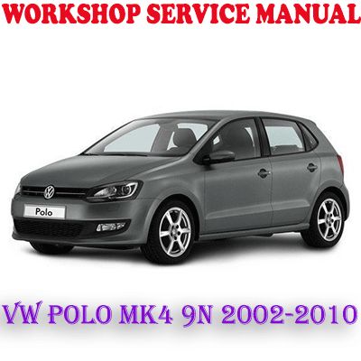 VW VOLKSWAGEN POLO MK4 9N 2002-2010 WORKSHOP SERVICE REPAIR MANUAL (PDF DOWNLOAD)
