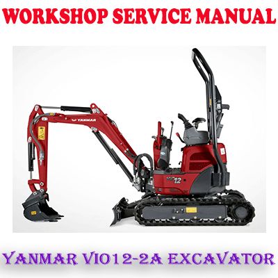 YANMAR ViO12-2A ViO 12 EXCAVATOR WORKSHOP SERVICE REPAIR MANUAL (PDF DOWNLOAD)
