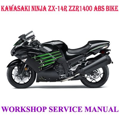 KAWASAKI NINJA ZX-14R ZZR1400 ABS BIKE 2008-2018 WORKSHOP SERVICE REPAIR MANUAL PDF DOWNLOAD