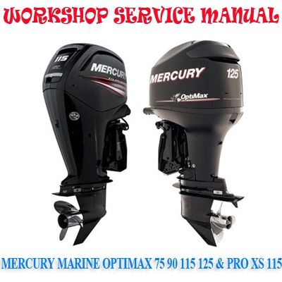 MERCURY MARINE OPTIMAX 75 90 115 125 &amp; PRO XS 115 WORKSHOP SERVICE REPAIR MANUAL PDF DOWNLOAD