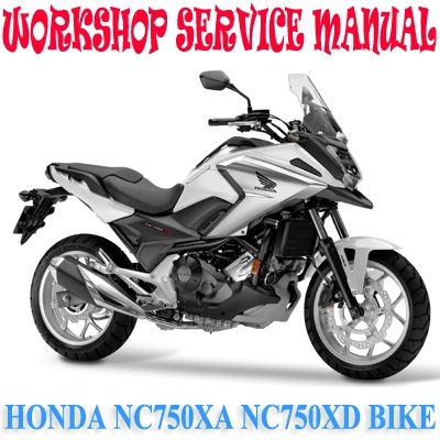 HONDA NC750XA NC750XD 2016-2020 BIKE WORKSHOP SERVICE REPAIR MANUAL PDF DOWNLOAD