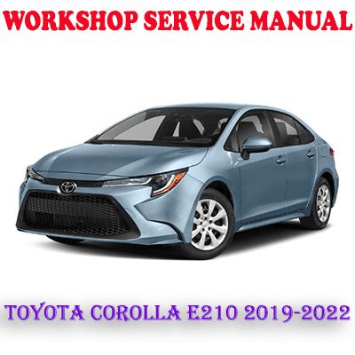 TOYOTA COROLLA E210 2019-2022 WORKSHOP SERVICE REPAIR MANUAL (PDF DOWNLOAD)