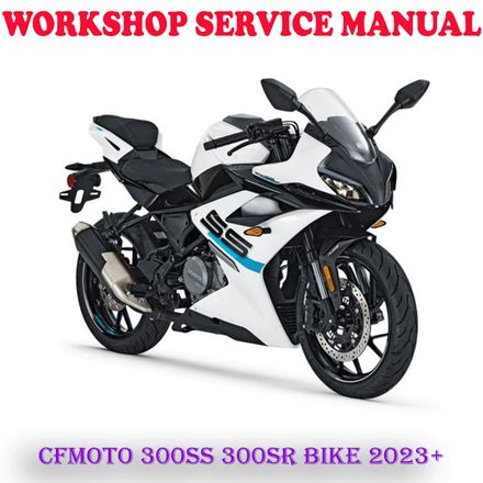 CFMOTO 300SS CF MOTO 300SR BIKE 2023 ONWARD REPAIR SERVICE MANUAL (PDF DOWNLOAD)