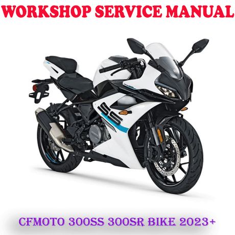 CFMOTO 300SS CF MOTO 300SR BIKE 2023 ONWARD REPAIR SERVICE MANUAL (PDF DOWNLOAD)