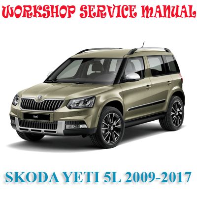 SKODA YETI 5L 2009-2017 WORKSHOP SERVICE REPAIR MANUAL PDF DOWNLOAD