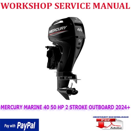 MERCURY MARINE 40 50 HP 2 STROKE OUTBOARD 2024+ WORKSHOP SERVICE REPAIR MANUAL (INSTANT DOWNLOAD)