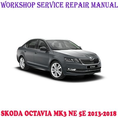 SKODA OCTAVIA MK3 NE 5E 2013-2018 WORKSHOP SERVICE REPAIR MANUAL PDF DOWNLOAD