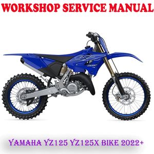 YAMAHA YZ125 YZ125X BIKE 2022 ONWARD SERVICE REPAIR MANUAL (PDF DOWNLOAD)