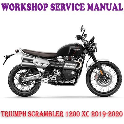 TRIUMPH SCRAMBLER 1200 XC 2019-2020 BIKE WORKSHOP SERVICE REPAIR MANUAL (PDF DOWNLOAD)